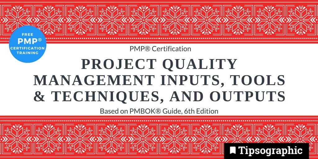 pmp 2018 project quality management inputs tools techniques outputs pmbok guide 6th edition tipsographic main