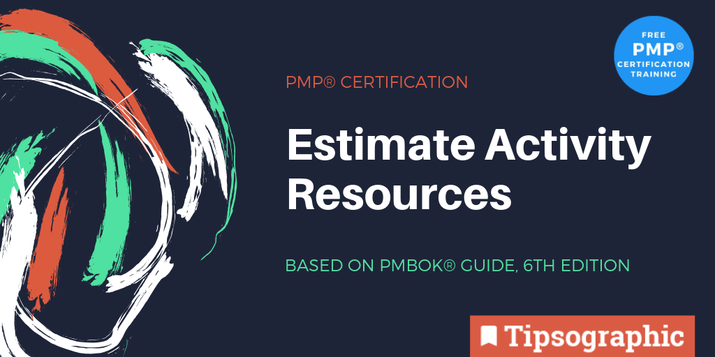pmp certification estimate activity resources pmbok 6th edition tipsographic download free
