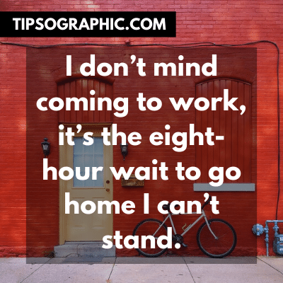 i don t mind coming to work funny qoutes on life funny cartoon pictures of office workers january humor sick humor jokes motivational ecards funny tipsographic