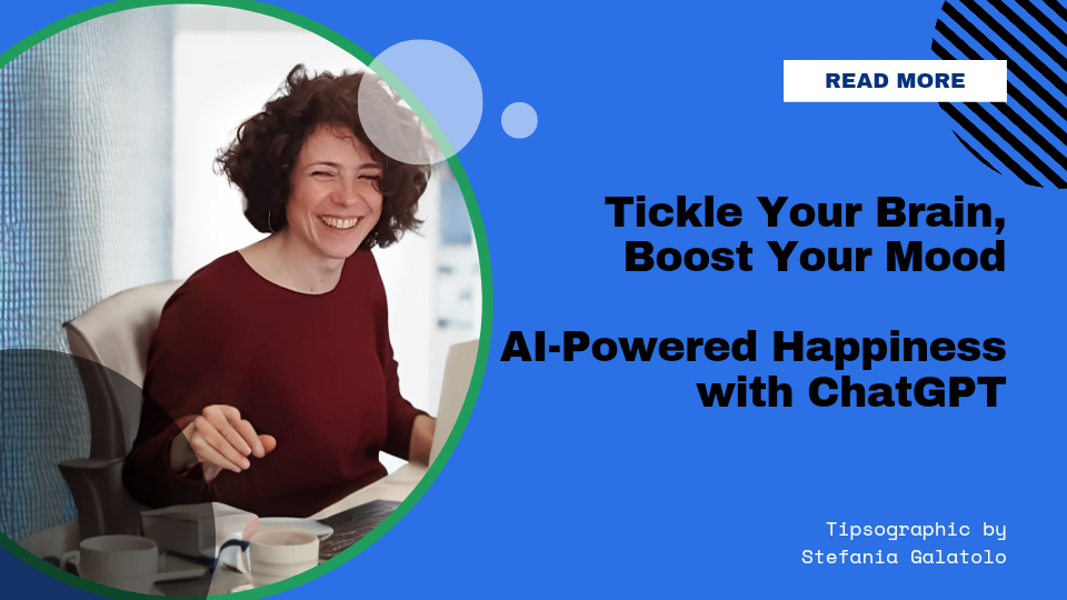 tickle your brain boost your mood ai powered happiness with chatgpt stefania galatolo tipsographic